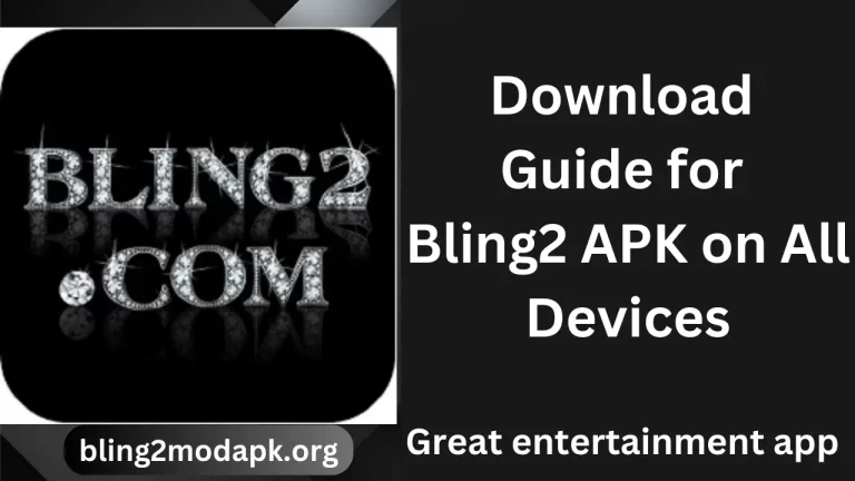 Download Guide for Bling2 APK on All Devices